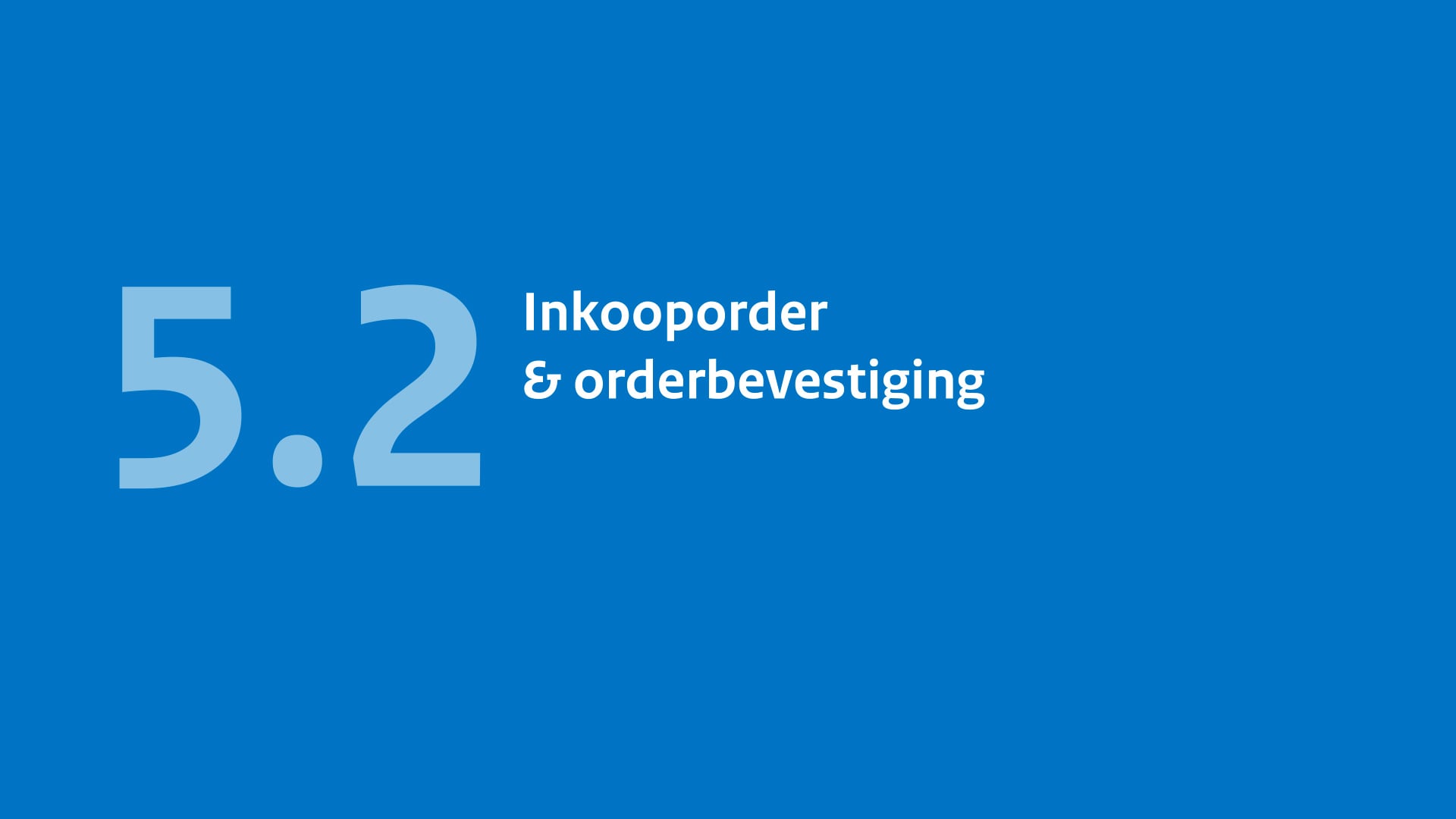 5.2 Inkooporder & orderbevestiging